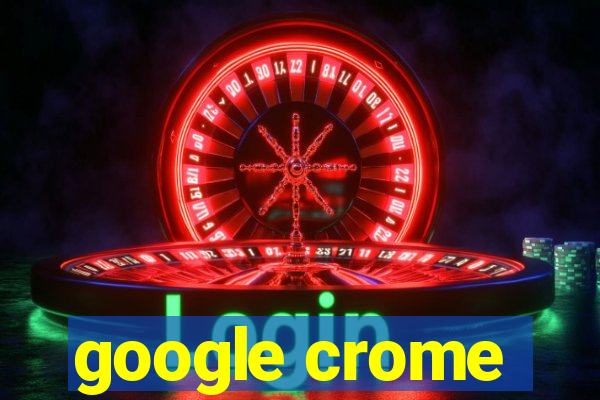 google crome